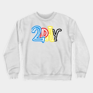 2day / today Crewneck Sweatshirt